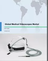 Global Medical Videoscopes Market 2017-2021